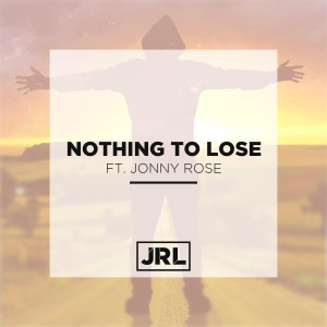 收聽Jrl的Nothing to Lose歌詞歌曲