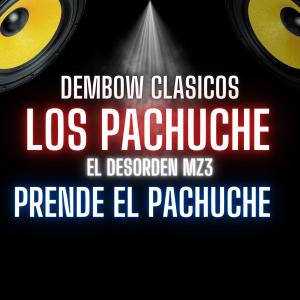 Dembow Clasicos的專輯PRENDE EL PACHUCHE (feat. El Desorden Mz3)