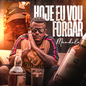 Listen to Hoje Eu Vou Forgar (Explicit) song with lyrics from Mandela