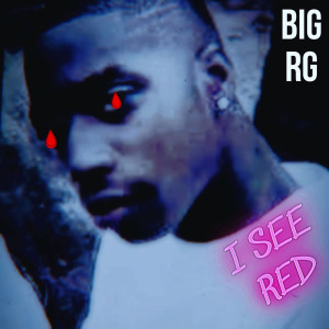 收听BIG RG的I See Red (Explicit)歌词歌曲