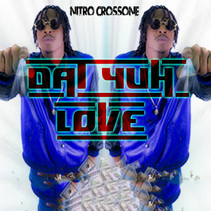 Listen to Dat Yuh Love song with lyrics from Nitro Crossone