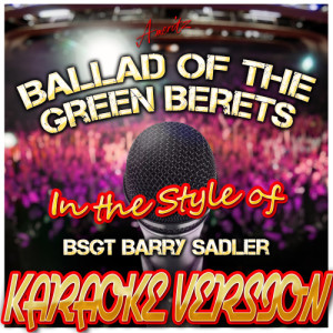 ดาวน์โหลดและฟังเพลง Ballad of the Green Berets (In the Style of S Sgt Barry Sadler) [Karaoke Version] (Karaoke Version) พร้อมเนื้อเพลงจาก Ameritz - Karaoke