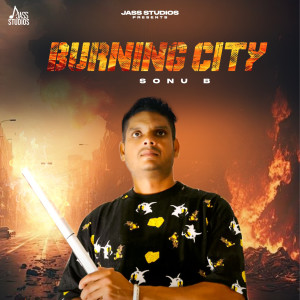 Listen to Burning City song with lyrics from Sonu B