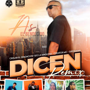 AsElBendecido的專輯Dicen (feat. Crisler, Go La Maquina, Creator Mc & Sirdemian) [Remixx] [Explicit]