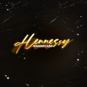 Listen to HENNESSY (Explicit) song with lyrics from MADDIECA$H