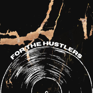 Listen to For the Hustlers (Explicit) song with lyrics from Krupang