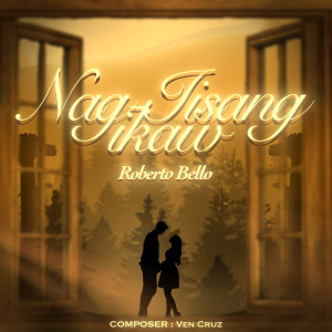 Listen to Nag Iisang Ikaw song with lyrics from Roberto Bello