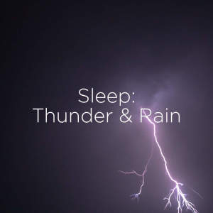 Album Sleep: Thunder & Rain from Thunderstorm Sound Bank