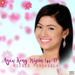 Listen to Ayaw Kong Isipin (M-1) song with lyrics from Nicole Forcadela