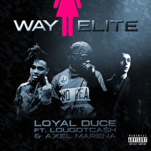 Listen to Way II Elite (Explicit) song with lyrics from Loyal Duce