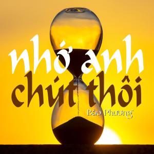 ดาวน์โหลดและฟังเพลง Nhớ anh chút thôi (Explicit) พร้อมเนื้อเพลงจาก Bảo Phương