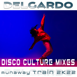 Delgardo的專輯Runaway Train 2K22 (Disco Culture Mixes)