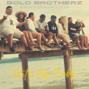 Dengarkan That's My Baby lagu dari Bold Brotherz dengan lirik