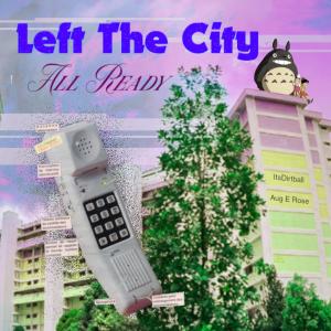 收聽ItsDirtball的Left The City All Ready. (feat. Aug E Rose) (Explicit)歌詞歌曲
