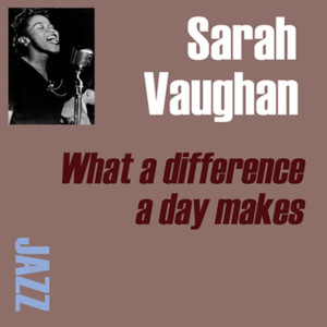 收聽Sarah Vaughan的What a Difference a Day Made歌詞歌曲