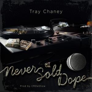 ดาวน์โหลดและฟังเพลง Never Sold Dope พร้อมเนื้อเพลงจาก Tray Chaney