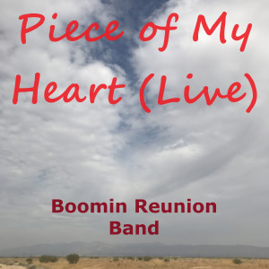Album Piece of My Heart (Live) from Boomin Reunion Band