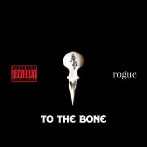 Rogue的專輯To The Bone (Explicit)