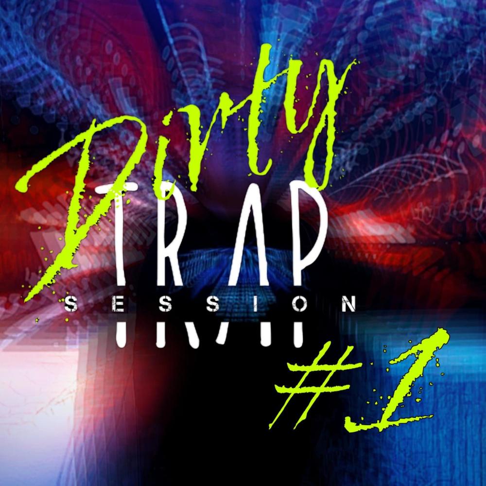 Dirty Trap Session #1 (feat. GTM, VAN VAN, KILLBLACK & B.EyE) (Explicit)