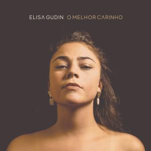 收聽Elisa Gudin的O Melhor Carinho歌詞歌曲