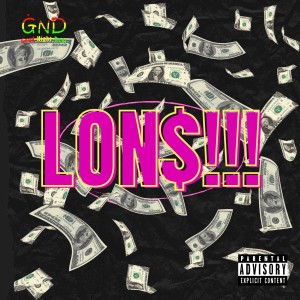 Listen to LONS!!! (Explicit) song with lyrics from GND