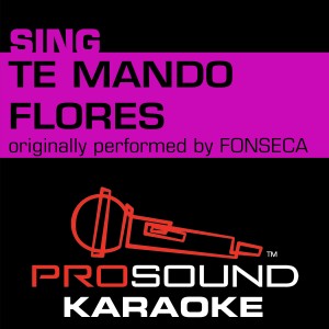 Te Mando Flores (Originally Performed by Fonseca) [Instrumental Version]
