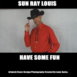 ดาวน์โหลดและฟังเพลง Have Some Fun พร้อมเนื้อเพลงจาก Sun Ray Louis