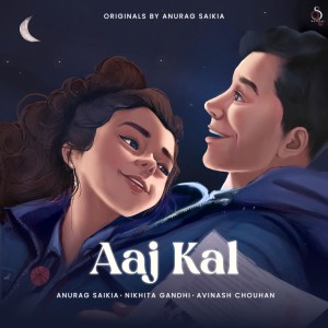 Dengarkan Aaj Kal lagu dari Anurag Saikia dengan lirik