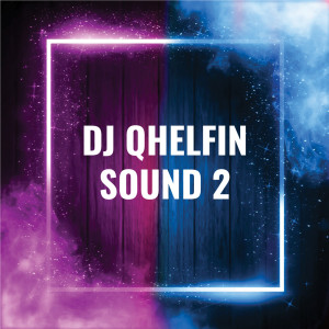 收聽DJ Qhelfin的Dj Qhelfin Sound 2歌詞歌曲