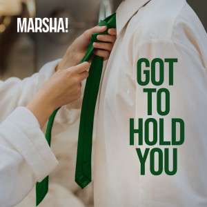 Got to Hold You