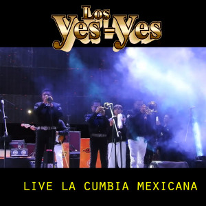La Cumbia Mexicana (En vivo) dari Los Yes Yes