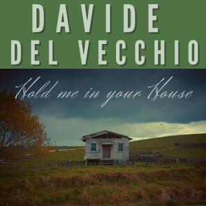 ดาวน์โหลดและฟังเพลง Hold Me in Your House พร้อมเนื้อเพลงจาก Davide Del Vecchio