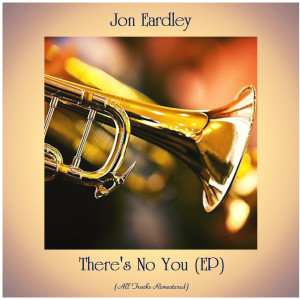 Jon Eardley的專輯There's No You (All Tracks Remastered, Ep)