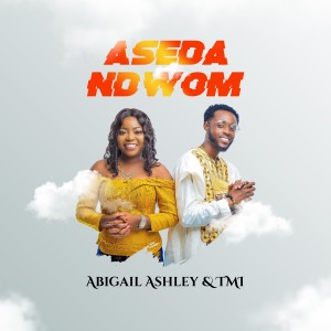 ดาวน์โหลดและฟังเพลง Aseda Ndwom พร้อมเนื้อเพลงจาก Abigail Ashley