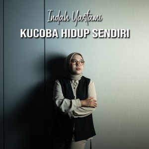 Indah Yastami的專輯Kucoba Hidup Sendiri