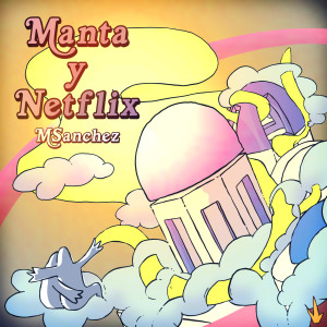 收聽M.Sánchez的Manta y Netflix歌詞歌曲