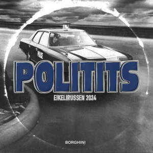 Listen to POLITITS 2024 (Hjemmesnekk) (Explicit) song with lyrics from Borghini