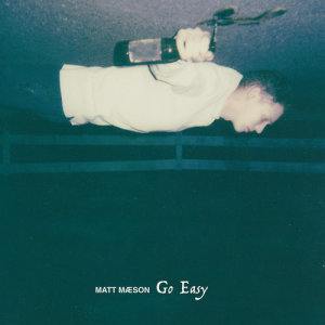 收聽Matt Maeson的Go Easy歌詞歌曲