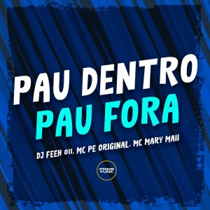 Dengarkan lagu Pau Dentro Pau Fora (Explicit) nyanyian DJ Feeh 011 dengan lirik
