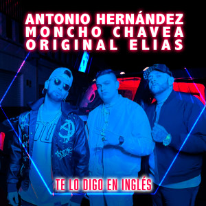 Album Te Lo Digo En Inglés oleh Moncho Chavea