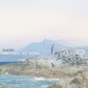收聽Maebh的Dreaming All Along歌詞歌曲