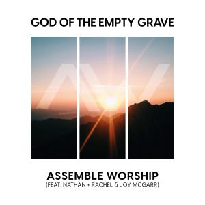 Assemble Worship的專輯God of the Empty Grave (feat. Nathan + Rachel & Joy McGarr)