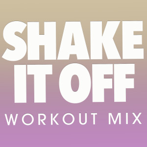 收聽Power Music Workout的Shake It Off (Extended Workout Mix)歌詞歌曲