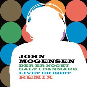 John Mogensen的專輯Der Er Noget Galt I Danmark, Livet Er Kort Remix