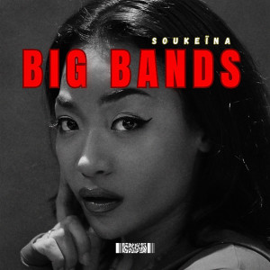 Listen to Big Bands (Explicit) song with lyrics from Soukeïna