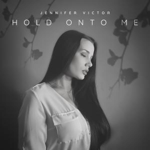 收聽Jennifer Victor的Hold Onto Me歌詞歌曲
