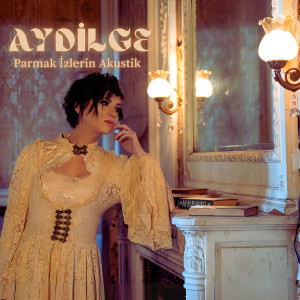 Album Parmak İzlerin (Akustik) from Aydilge