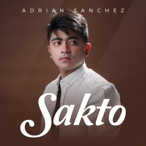 Dengarkan lagu Sakto nyanyian Adrian Sanchez dengan lirik