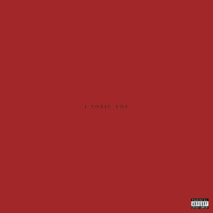Listen to I Toxic You (Explicit) song with lyrics from Mxxdy