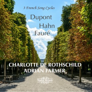 อัลบัม Dupont, Hahn, Fauré: 3 French Song Cycles ศิลปิน Charlotte de Rothschild
